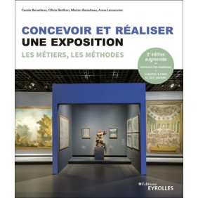 Concevoir et réaliser une exposition - Les métiers, les méthodes - 3e édition revue et augmentée - Grand Format