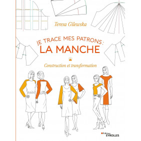 Je trace mes patrons : la manche - Construction et transformation - Grand Format