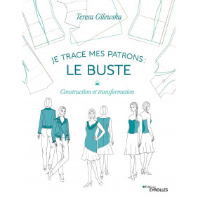 Je trace mes patrons : le buste - Construction et transformation - Grand Format