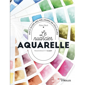 Le nuancier aquarelle - Petit guide des mélanges de couleurs - Grand Format