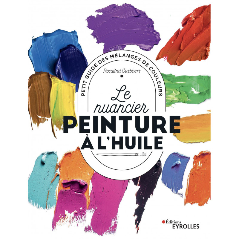 Le nuancier peinture à l'huile - Petit guide des mélanges de couleurs - Grand Format