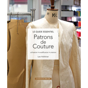 Le guide essentiel Patrons de couture - Utilisation - modification - création - Grand Format