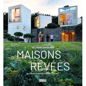 Maisons rêvées - 40 maisons d’architectes made in France - Grand Format