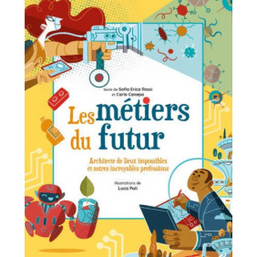 Les métiers du futur - Architecte de lieux impossibles et autres professions inimaginables  Album - 9 - 12 ans