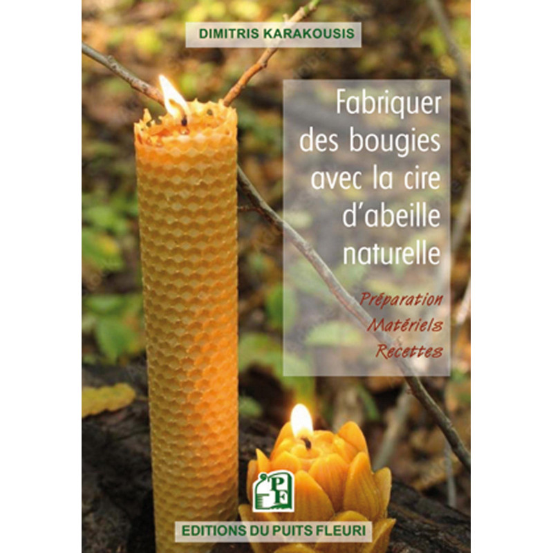 Fabriquer des bougies avec la cire d'abeille naturelle - Préparation, matériels et recettes - Grand Format