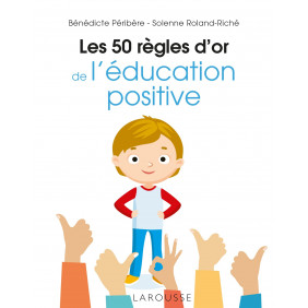 Les 50 règles d'or de l'éducation positive - Poche