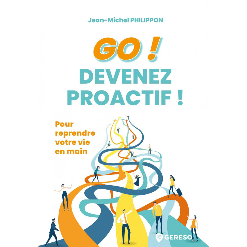 GO ! Devenez proactif ! - Pour reprendre votre vie en main - Grand Format