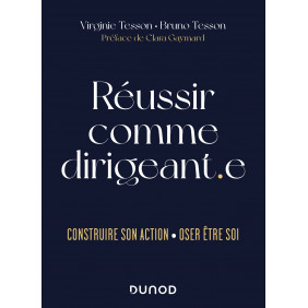 Réussir comme dirigeant.e - Construire son action. Oser être soi - Grand Format