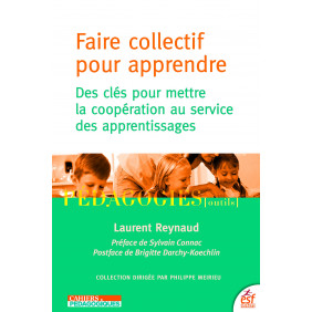 Faire collectif pour apprendre - Des clés pour mettre la coopération au service des apprentissages - Grand Format