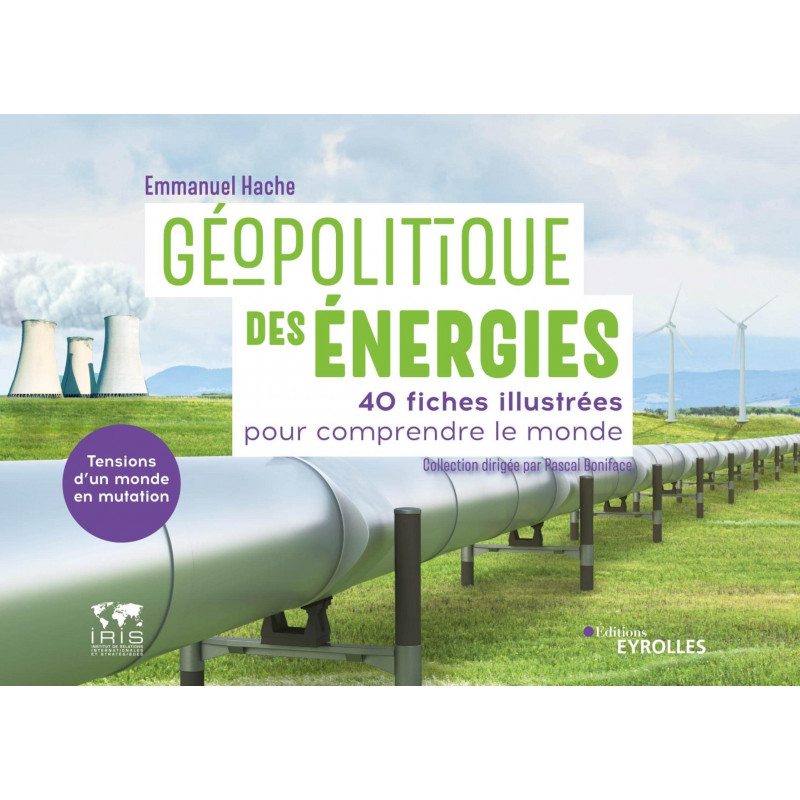Géopolitique des énergies, tensions d'un monde en mutation - 40 fiches illustrées pour comprendre le monde - Grand Format