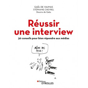 Réussir une interview - 30 conseils pour bien répondre aux médias - Grand Format - Librairie de France