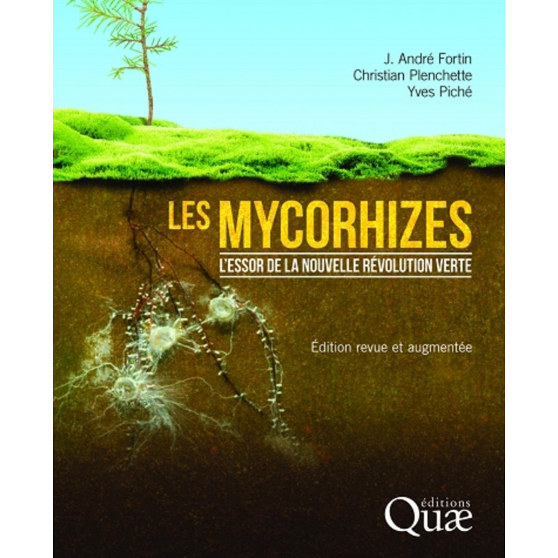 Les mycorhizes - L'essor de la nouvelle révolution verte - édition revue et augmentée - Librairie de France