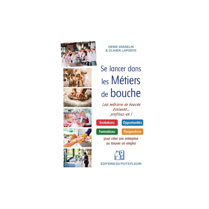 Se lancer dans les Métiers de bouche - Les métiers de bouche évoluent... profitez-en ! - Grand Format - Librairie de France