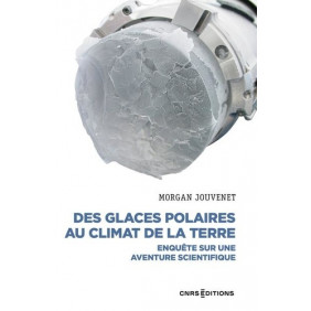 Des glaces polaires au climat de la terre - Enquête sur une aventure scientifique - Grand Format - Librairie de France