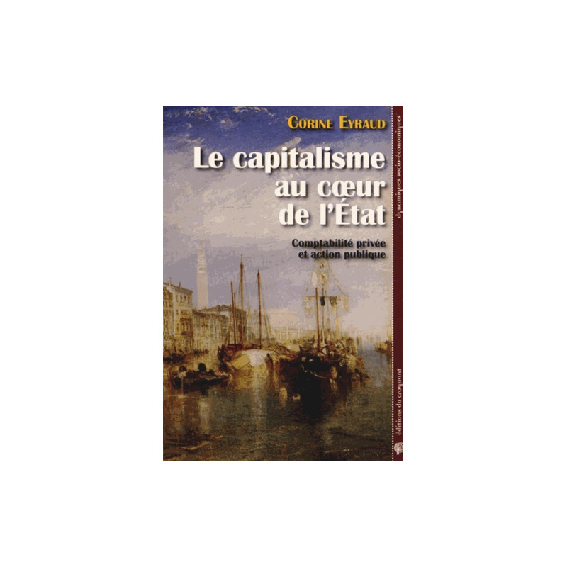 Le capitalisme au coeur de l'Etat - Comptabilité privée et action publique - Grand Format - Librairie de France