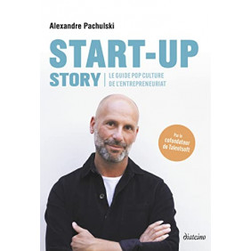 Start-up Story - Le guide pop-culture de l'entrepreneuriat - Grand Format - Librairie de France