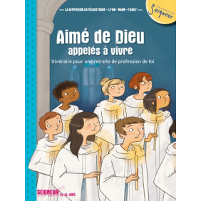 Aimé de Dieu, appelés à en vivre - Itinéraire pour une retraite de profession de foi 12-13 ans