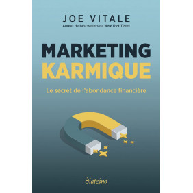 Marketing karmique - Le secret de l'abondance financière - Grand Format
