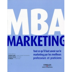 MBA Marketing: Tout ce qu'il faut savoir sur le marketing par les meilleurs professeurs et praticiens