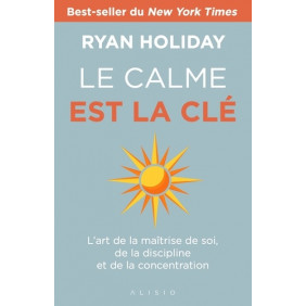 Le calme est la clé - L'art de la maîtrise de soi, de la discipline et de la concentration - Grand Format