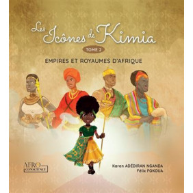 Les Icônes de Kimia - Tome 2 : Empires et Royaumes d'Afrique - Dès 10 ans - Librairie de France