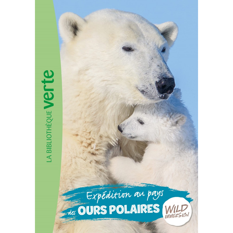 Wild Immersion Tome 11 - Expédition au pays des ours polaires - Poche - Dès 6 ans - Librairie de France