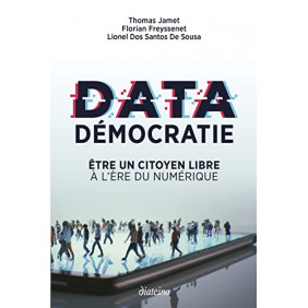Data démocratie - Etre un citoyen libre à l'ère du numérique - Grand Format - Librairie de France