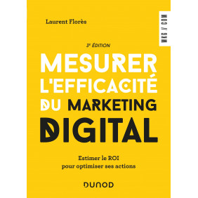 Mesurer l'efficacité du marketing digital - Estimer le ROI pour optimiser ses actions - 3e édition - Grand Format