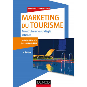 Marketing du tourisme - Construire une stratégie efficace - 4e édition - Grand Format