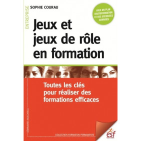 Jeux et jeux de rôle en formation - Toutes les clés pour réaliser des formations efficaces - Grand Format - Librairie de France
