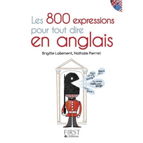 Les 800 expressions pour tout dire en anglais - Librairie de France
