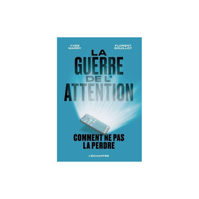 La guerre de l’attention - Comment ne pas la perdre - Grand Format - Librairie de France