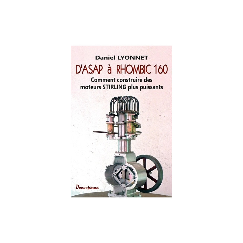 D'ASAP à RHOMBIC 160 - Comment construire des moteurs STIRLING plus puissants - Grand Format - Librairie de France