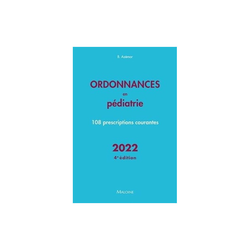 Ordonnances en pédiatrie - 108 prescriptions courantes - Grand Format - Librairie de France