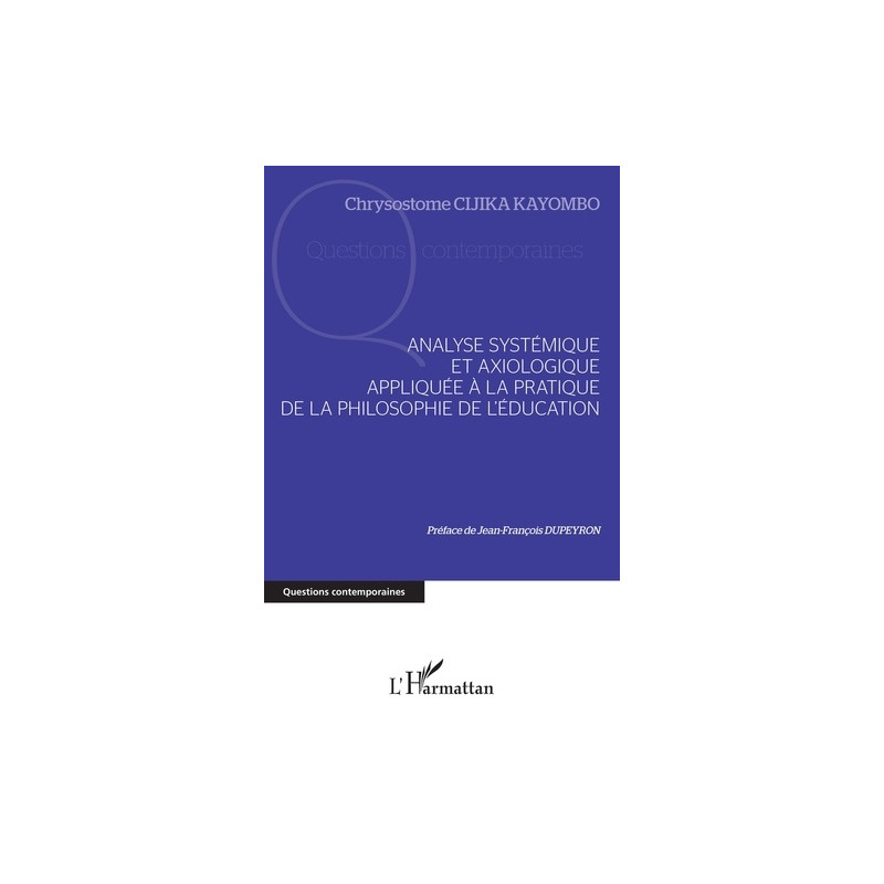 Analyse systémique et axiologique appliquée à la pratique de la philosophie de l'éducation - Grand Format - Librairie de France