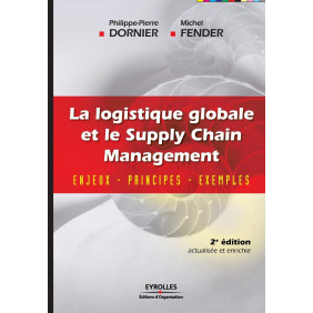 La logistique globale et le Supply Chain Management - Enjeux, principes, exemples 2e édition
