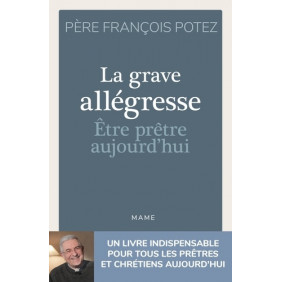 La Grave Allégresse - Etre prêtre aujourd'hui - Grand Format - Librairie de France