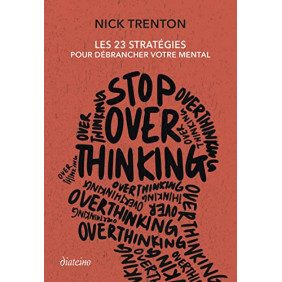 Stop Overthinking - Les 23 stratégies pour débrancher votre mental - Grand Format - Librairie de France