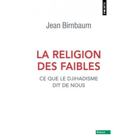 La religion des faibles - Ce que le djihadisme dit de nous - Poche - Librairie de France