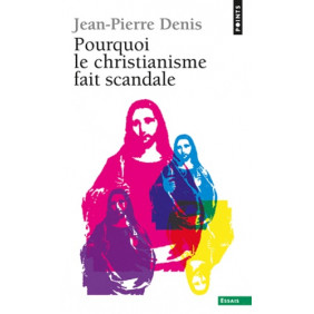 Pourquoi le christianisme fait scandale - Librairie de France