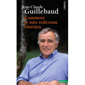 Comment je suis redevenu chrétien - Librairie de France
