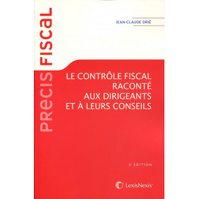 Le contrôle fiscal raconté aux dirigeants et à leurs conseils 3e édition