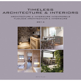 Timeless architecture et interiors 2014 - Architecture et intérieurs intemporels 2014 Edition en langues multiples