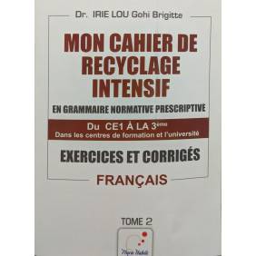 Mon cahier de recyclage intensif en grammaire normative prescriptive t2 exo & corrigés