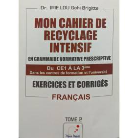 Mon cahier de recyclage intensif en grammaire normative prescriptive t2 exo & corrigés