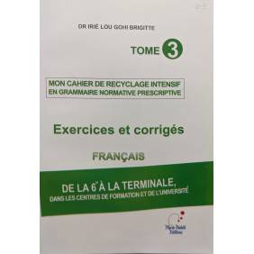 MON CAHIER DE RECYCLAGE INTENSIF EN GRAMMAIRE NORMATIVE T3 ( EXO & CORRIGES ) T