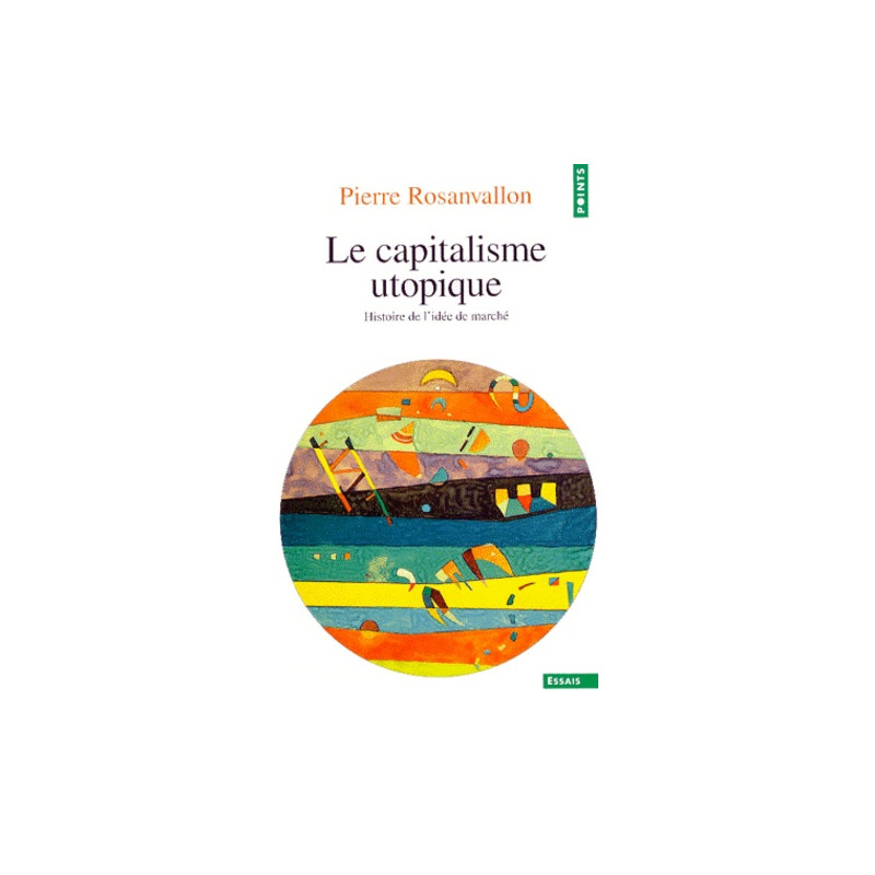 LE CAPITALISME UTOPIQUE. Histoire de l'idée de marché - Poche - Librairie de France