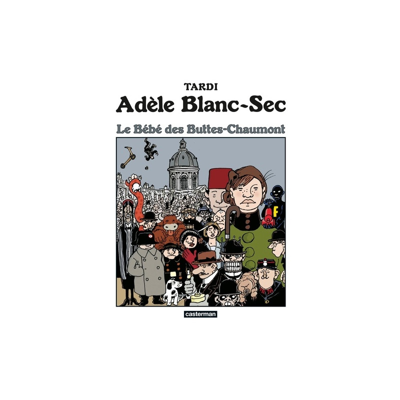 Adèle Blanc-Sec Tome 10 - Le bébé des Buttes-Chaumont -Album - Librairie de France