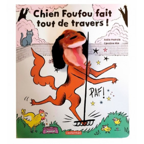 Chien Foufou fait tout de travers ! - 2-5 ans - Album - Librairie de France