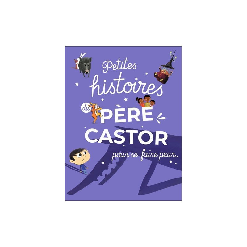Petites histoires du Père Castor pour se faire peur - 3-6 ans - Album - Librairie de France